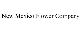 NEW MEXICO FLOWER COMPANY