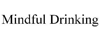MINDFUL DRINKING