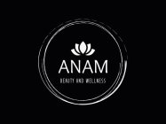 ANAM BEAUTY AND WELLNESS
