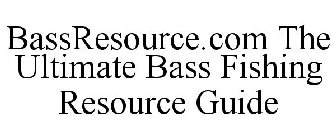 BASSRESOURCE.COM THE ULTIMATE BASS FISHING RESOURCE GUIDE