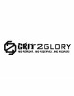 G2G GRIT2GLORY NO RETREAT. NO RESERVES. NO REGRETS.