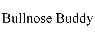 BULLNOSE BUDDY
