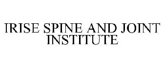 IRISE SPINE AND JOINT INSTITUTE