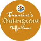 FRANCINE'S OUTRAGEOUS TOFFEE SAUCE