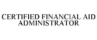 CERTIFIED FINANCIAL AID ADMINISTRATOR