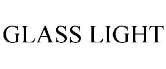 GLASS LIGHT