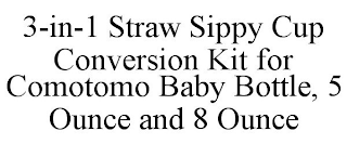 3-IN-1 STRAW SIPPY CUP CONVERSION KIT FOR COMOTOMO BABY BOTTLE, 5 OUNCE AND 8 OUNCE