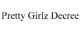 PRETTY GIRLZ DECREE