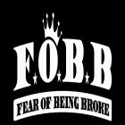 FOBB FEAR OF BEING BROKE