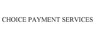 CHOICE PAYMENT SERVICES