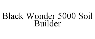 BLACK WONDER 5000 SOIL BUILDER
