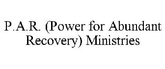 P.A.R. (POWER FOR ABUNDANT RECOVERY) MINISTRIES