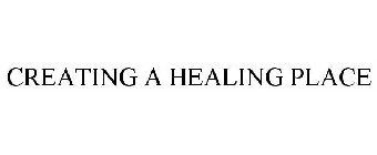 CREATING A HEALING PLACE