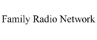 FAMILY RADIO NETWORK