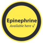 EPINEPHRINE AVAILABLE HERE