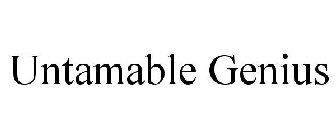 UNTAMABLE GENIUS