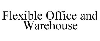 FLEXIBLE OFFICE AND WAREHOUSE