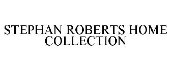 STEPHAN ROBERTS HOME COLLECTION