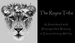 THE REYNA TRIBE A SISTERHOOD WITH DISTINGUISHED BRAVERY & EXTRAORDINARY ABILITY.