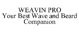 WEAVIN PRO YOUR BEST WAVE AND BEARD COMPANION