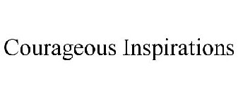 COURAGEOUS INSPIRATIONS