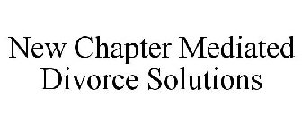 NEW CHAPTER MEDIATED DIVORCE SOLUTIONS