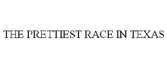 THE PRETTIEST RACE IN TEXAS