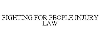 FIGHTING FOR PEOPLE INJURY LAW