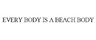 EVERY BODY IS A BEACH BODY