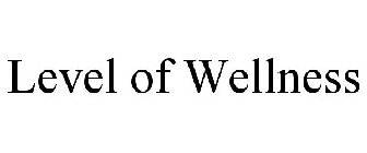 LEVEL OF WELLNESS