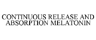 CONTINUOUS RELEASE AND ABSORPTION MELATONIN