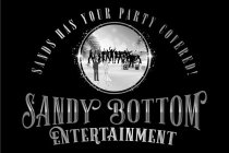 SANDY BOTTOM ENTERTAINMENT SANDS HAS YOUR PARTY COVERED!