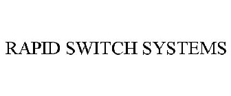 RAPID SWITCH SYSTEMS