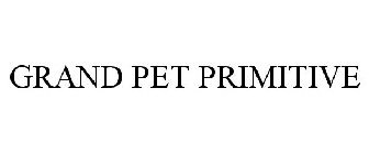 GRAND PET PRIMITIVE