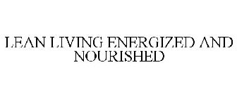 LEAN LIVING ENERGIZED AND NOURISHED