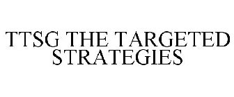 TTSG TARGETED STRATEGIES