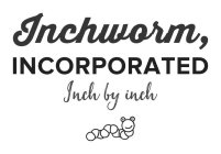 INCHWORM, INCORPORATED INCH BY INCH