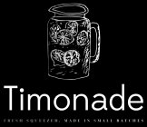 TIMONADE FRESH SQUEEZED, MADE IN SMALL BATCHES