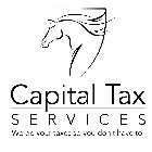 CAPITAL TAX SERVICES WE DO YOUR TAXES SO YOU DON'T HAVE TO.