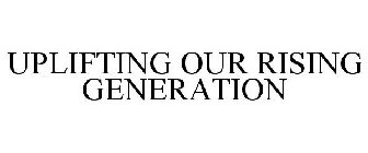 UPLIFTING OUR RISING GENERATION