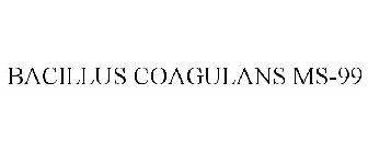BACILLUS COAGULANS MS-99