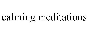 CALMING MEDITATIONS