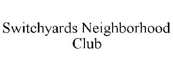 SWITCHYARDS NEIGHBORHOOD CLUB
