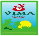 V VIMA FOODS