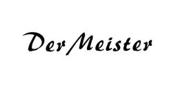 DER MEISTER