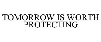 TOMORROW IS WORTH PROTECTING