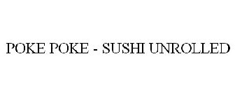 POKE POKE - SUSHI UNROLLED