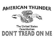 AMERICAN THUNDER THE UNITED STATES CONSTITUTION WE THE PEOPLE TILL THE LAST MAN DON'T TREAD ON ME