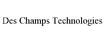 DES CHAMPS TECHNOLOGIES
