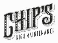 CHIP'S HIGH MAINTENANCE